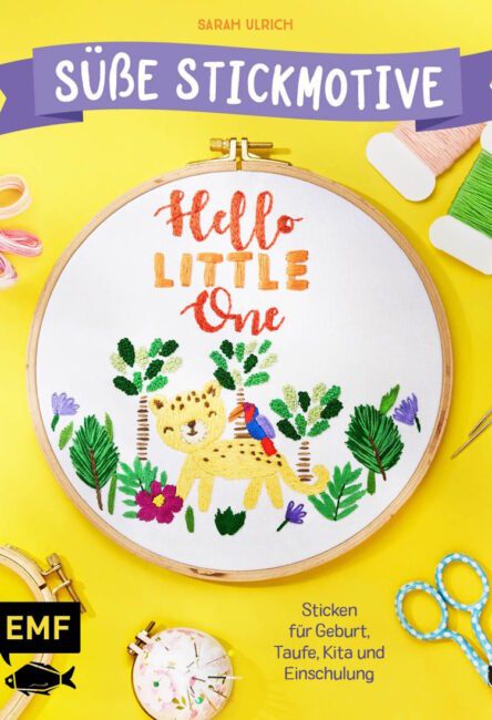 Hello Little One - Sweet embroidery motifs - EMF Verlag